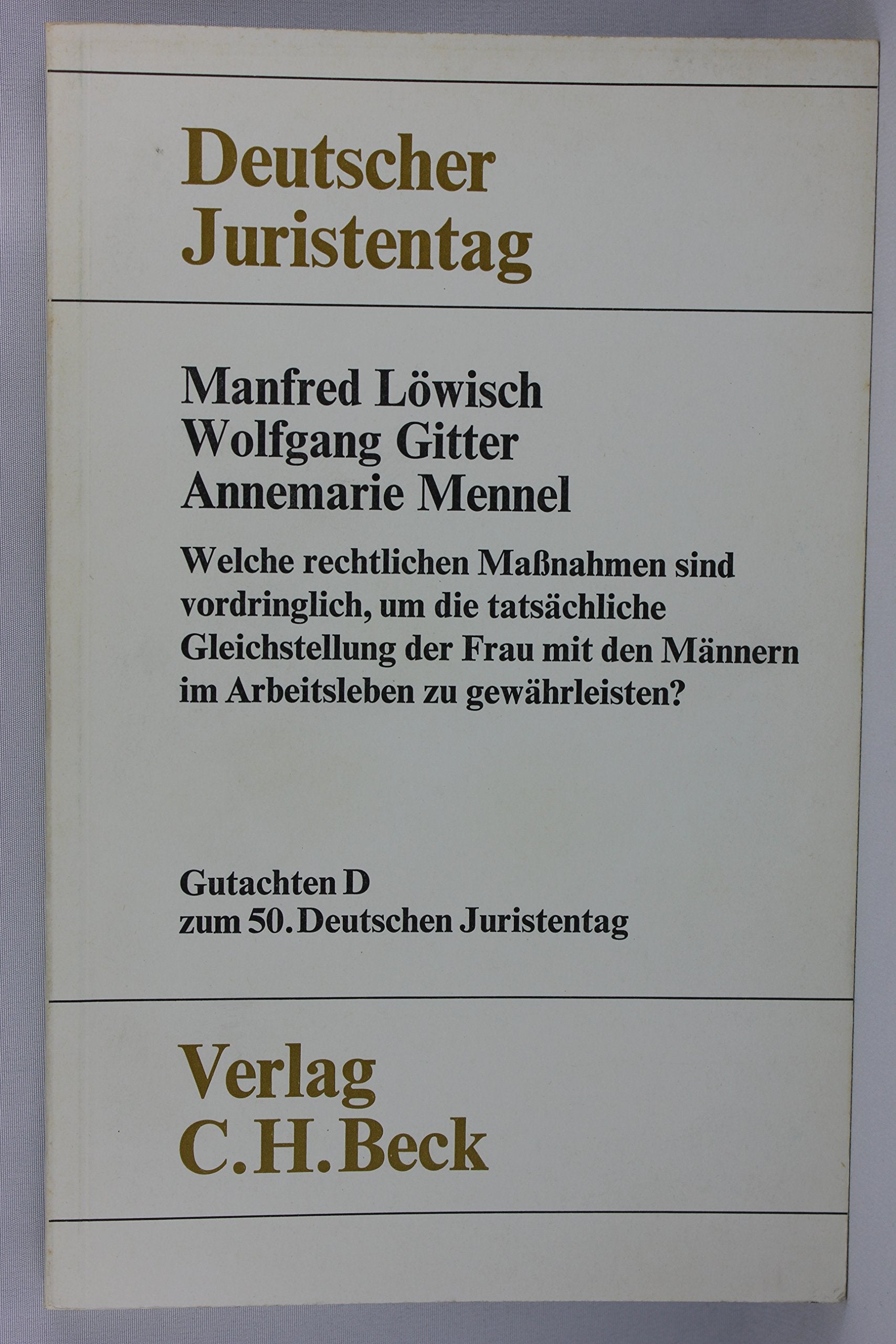 Welche rechtlichen Massnahmen sind vordringlich, um die tatsächliche Gleichstellung der Frau mit den Männern im Arbeitsleben zu gewährleisten? Gutachten D zum 50. Deutschen Juristentag book