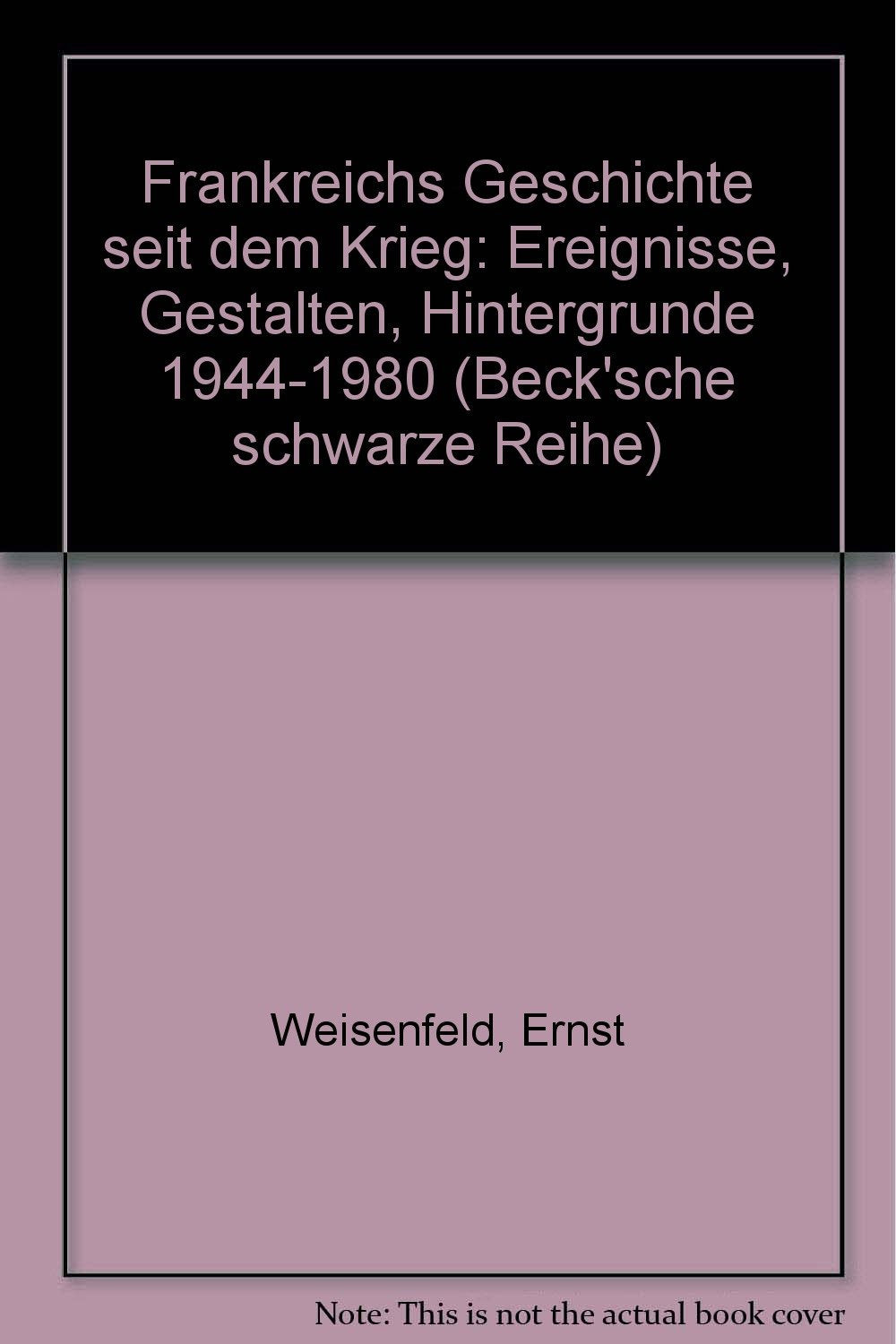 Beck`sche schwarze Reihe ; Bd. 218 Frankreichs Geschichte seit dem Krieg : Ereignisse, Gestalten, Hintergründe 1944 - 1980 Politics & History