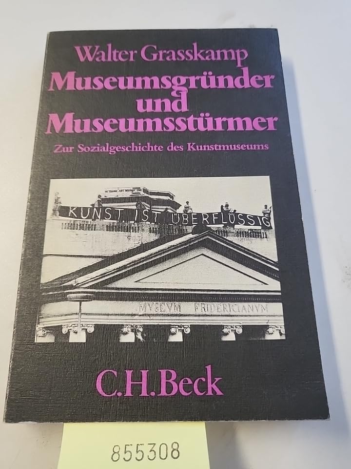 Museumsgründer und Museumsstürmer. Zur Sozialgeschichte des Kunstmuseums. Film, Art & Culture