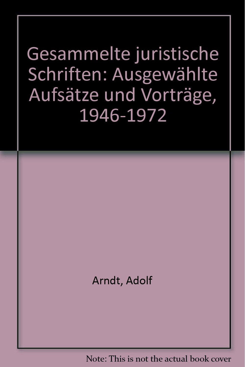 Gesammelte Juristische Schriften. Ausgewählte Aufsätze und Vorträge 1946-1972 Law