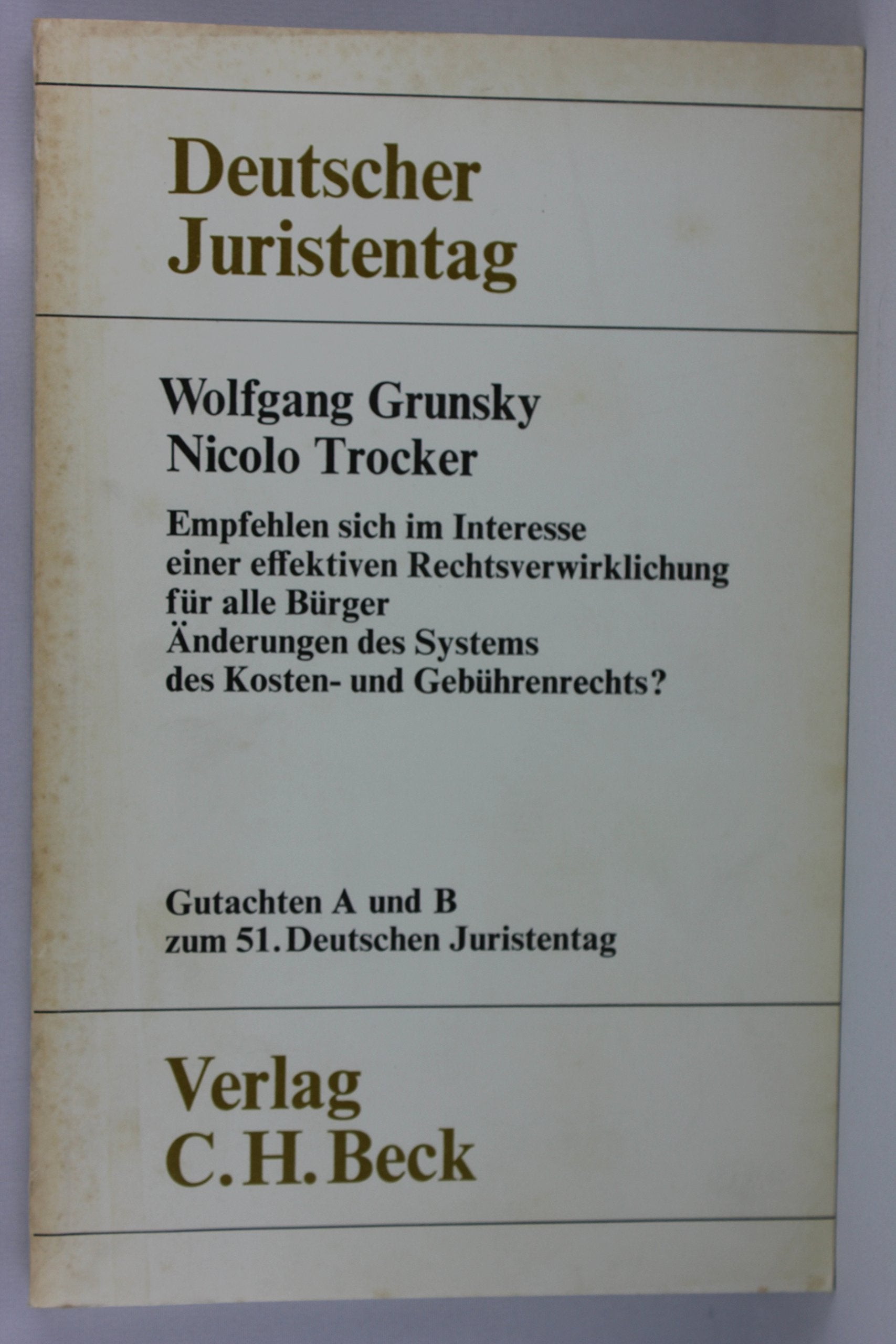Empfehlen sich im Interesse einer effektiven Rechtsverwirklichung für alle Bürger Änderungen des Systems des Kosten- und Gebührenrechts? Gutachten A und B zum 51. Deutschen Juristentag book