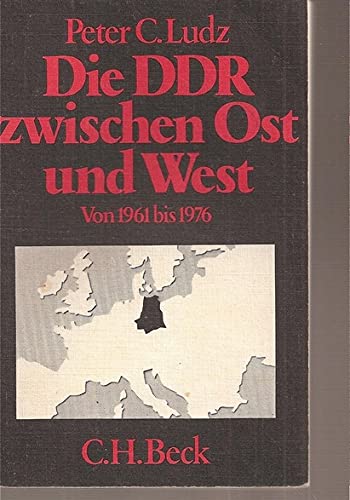 Die DDR zwischen Ost und West. Politische Analysen 1961 - 1976. Politics & History