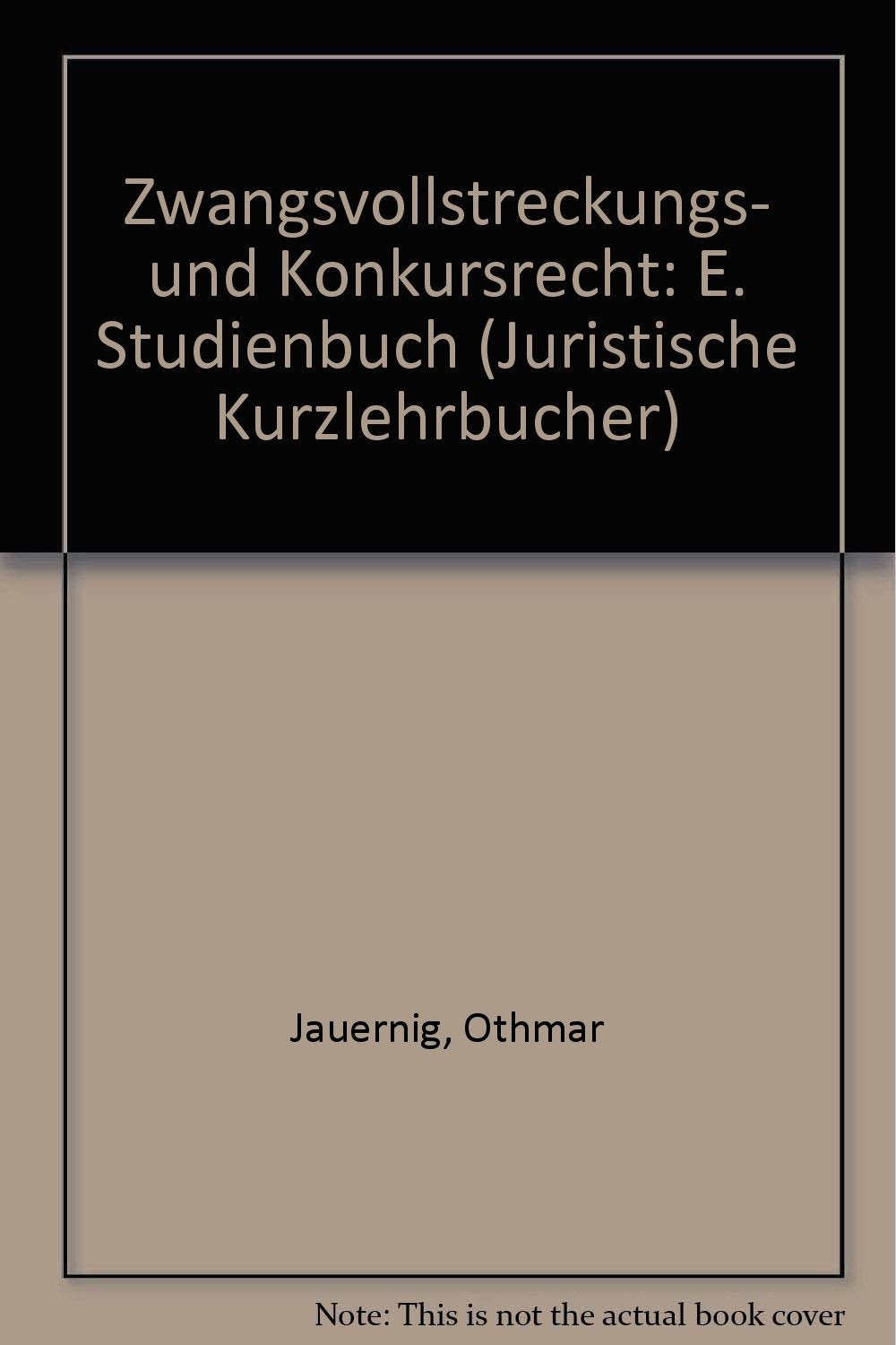 Zwangsvollstreckungs- und Konkursrecht-Juristische Kurz-Lehrbücher für das juristische Studium. Books