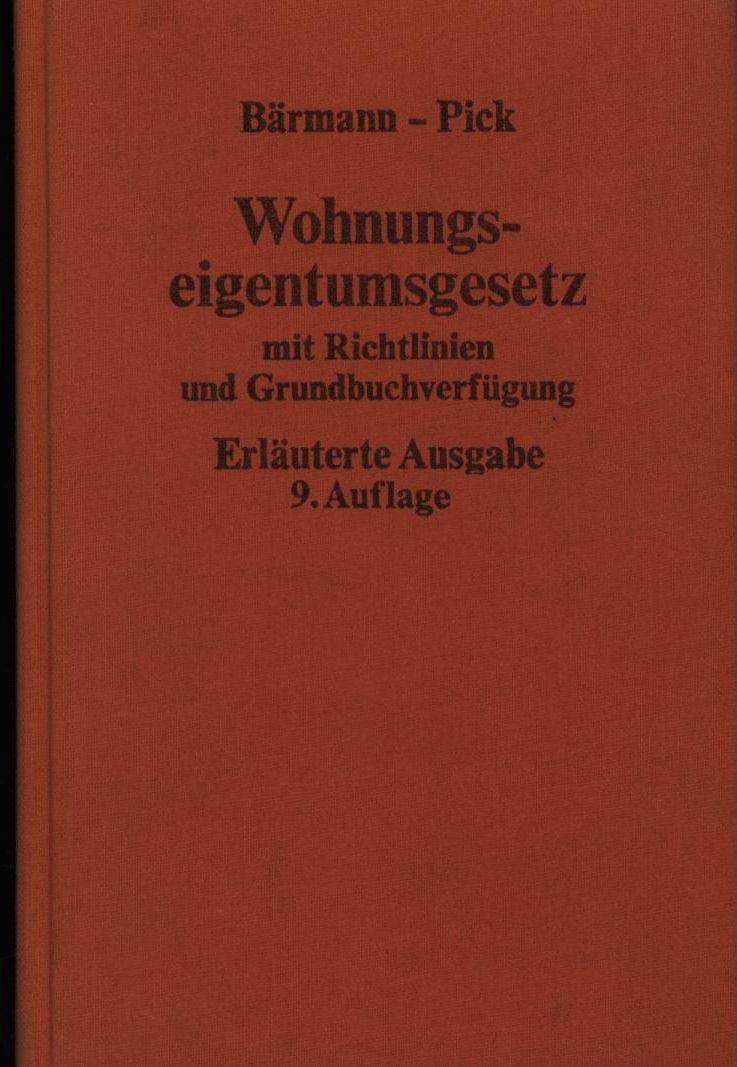 Wohnungseigentumsgesetz,Gesetz über das Wohnungseigentum und das Dauerwohnrecht mit den Richtlinien für die Baubehörden und der Grundbuchverfügung,, Books