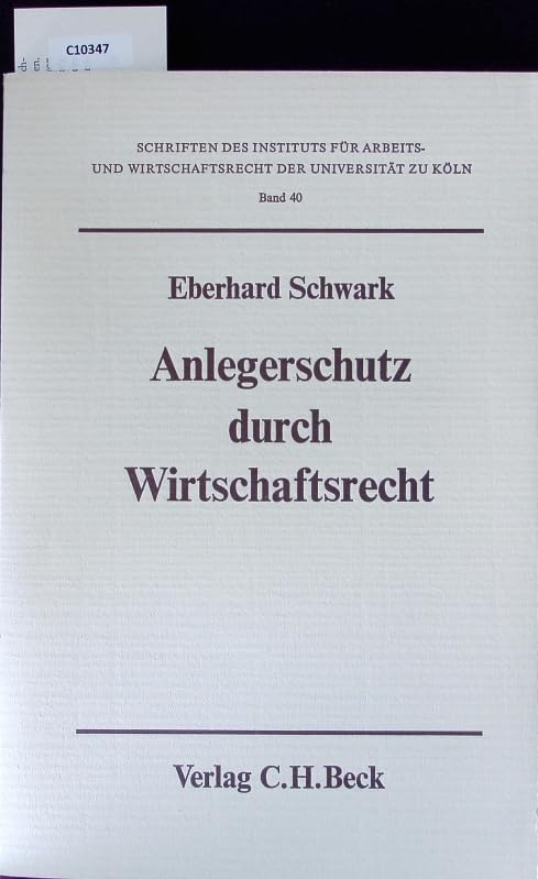 Anlegerschutz durch Wirtschaftsrecht. (=Schriften d. Instit. f. Arbeits- u. Wirtschaftsrecht der Univers. zu Köln; Bd. 40). Law