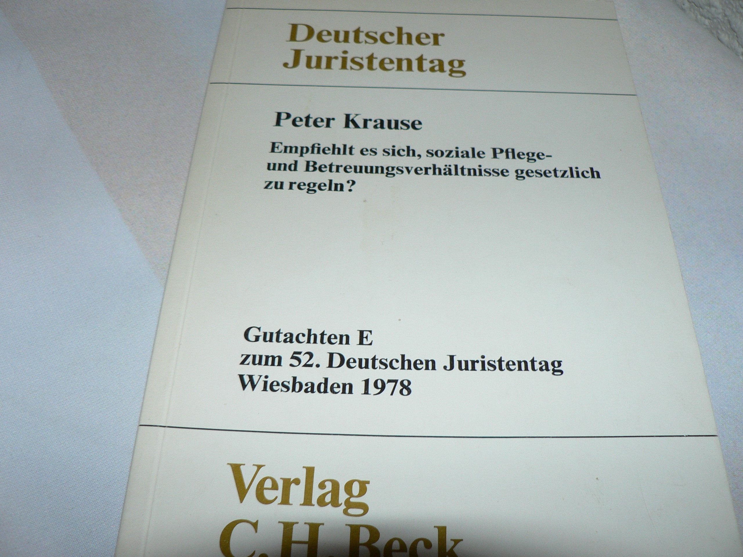 Empfiehlt es sich, soziale Pflege und Betreuungsverhältnisse gesetzlich neu zu regeln? Gutachten E für den 52. Deutschen Juristentag, Wiesbaden 1978 Books