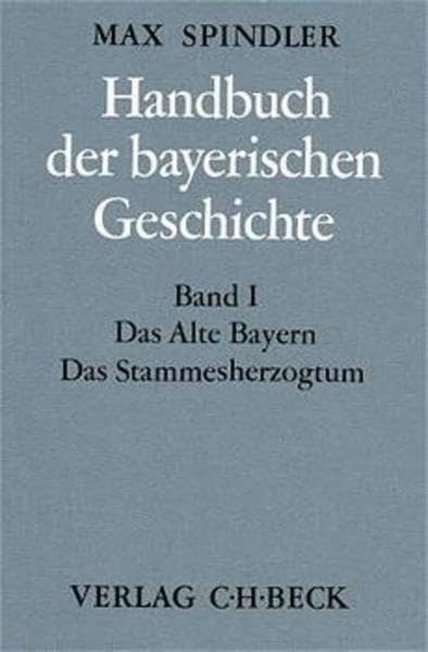 Handbuch der bayerischen Geschichte, 4 Bde. in 6 Tl.-Bdn., Bd.1, Das alte Bayern, Das Stammesherzogtum bis zum Ausgang des 12. Jahrhunderts Politics & History