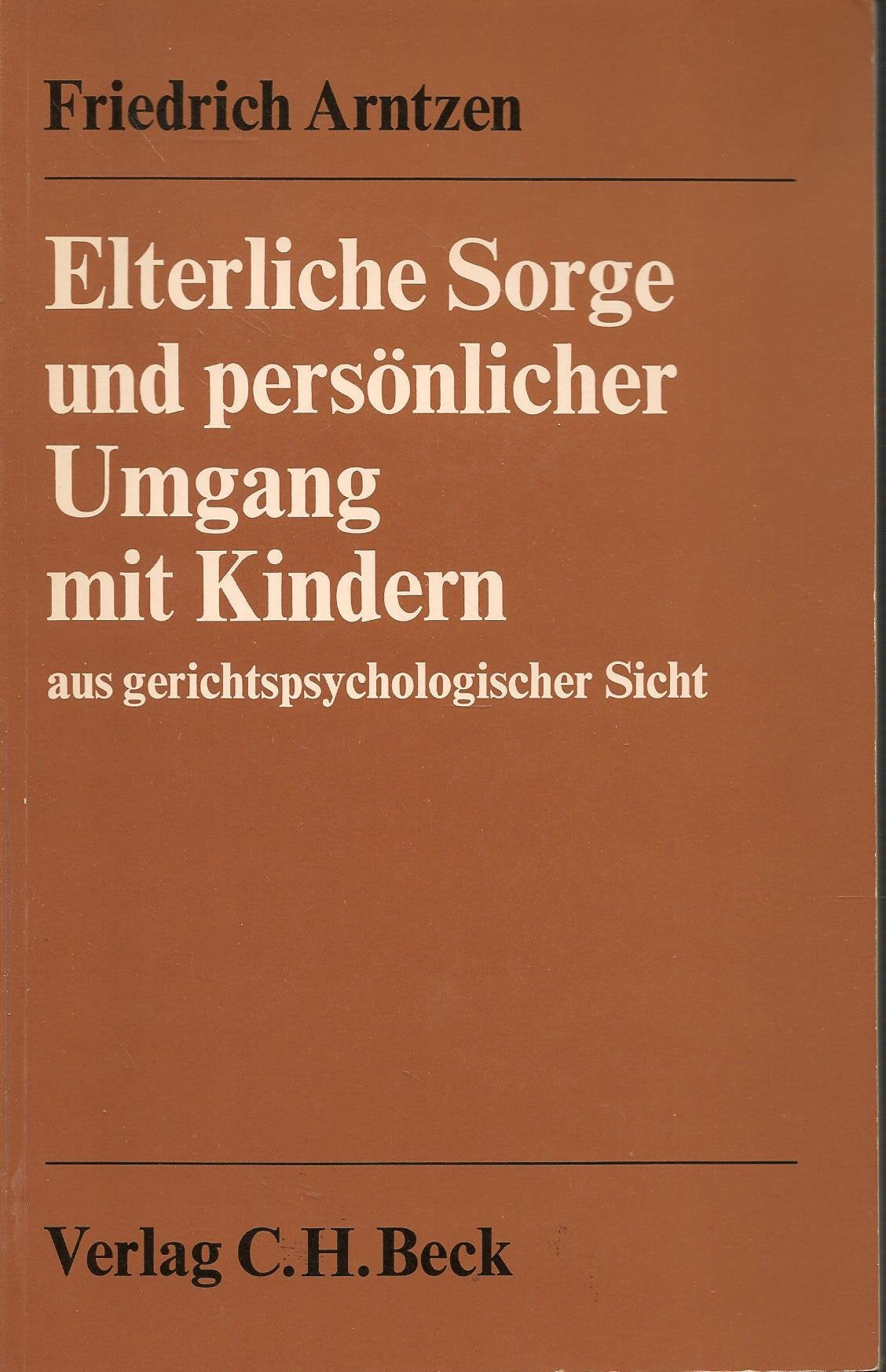 Elterliche Sorge und persönlicher Umgang mit Kindern aus gerichtspsychologischer Sicht: Ein Grundriss der forensischen Familienpsychologie Psychology