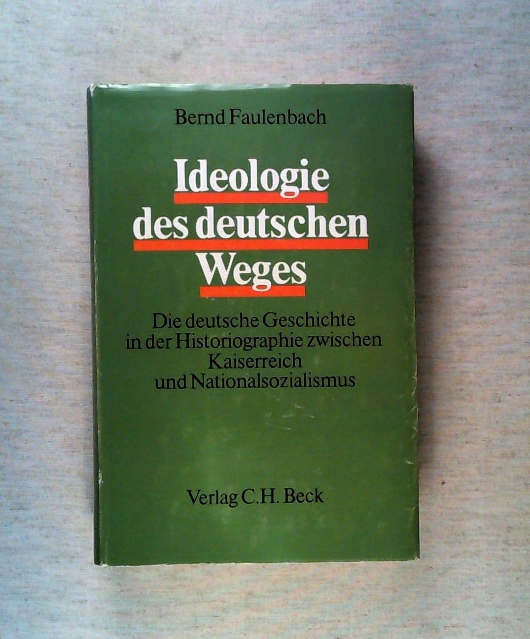 Ideologie des deutschen Weges: Die deutsche Geschichte in der Historiographie zwischen Kaiserreich und Nationalsozialismus (German Edition) book