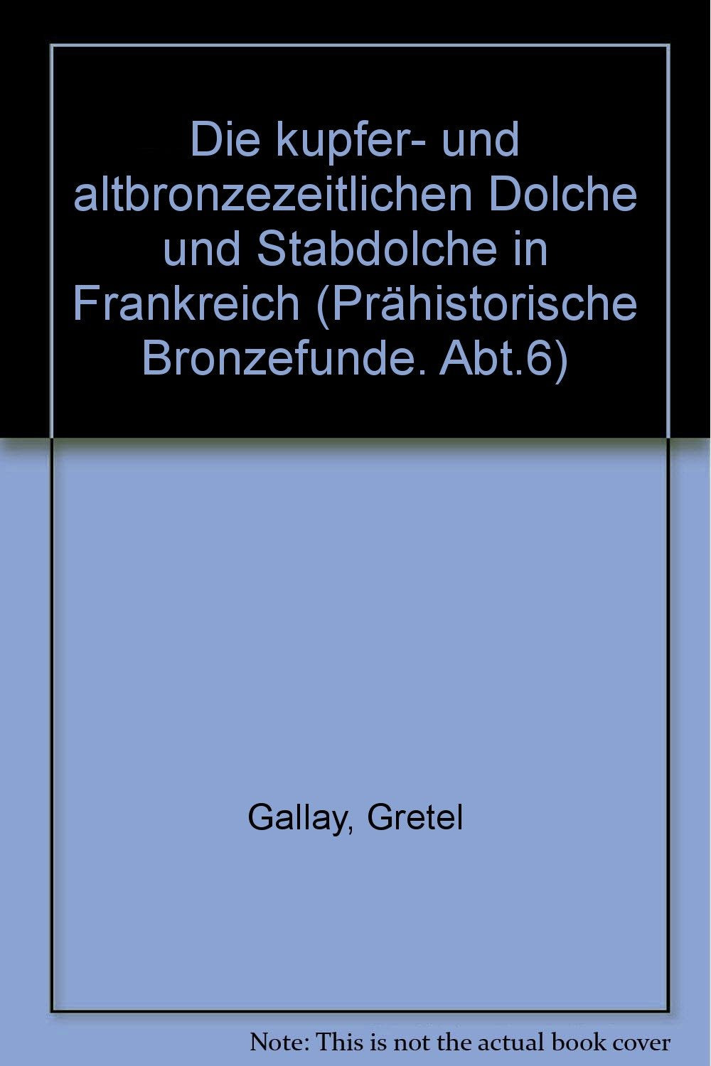 Die kupfer- und altbronzezeitlichen Dolche und Stabdolche in Frankreich (Prähistorische Bronzefunde (PBF)) Natural Sciences