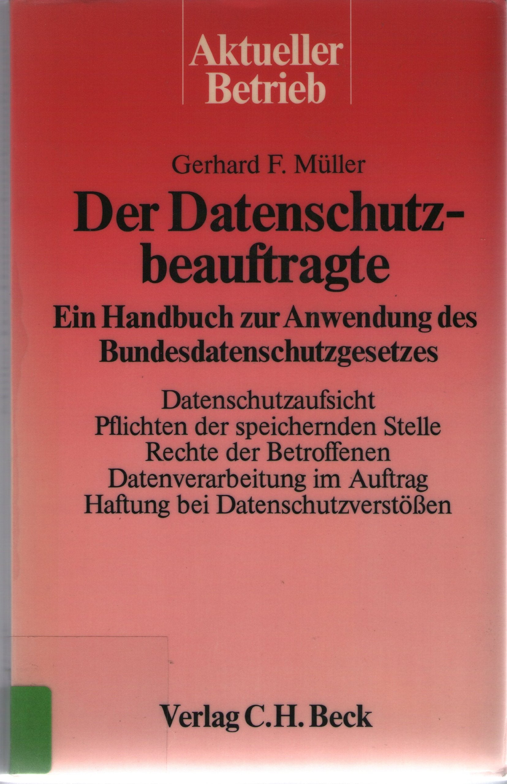 Der Datenschutzbeauftragte. Ein Handbuch zur Anwendung des Bundesdatenschutzgesetzes Law