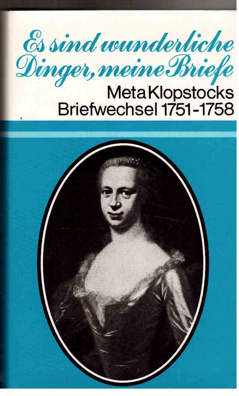 Es sind wunderliche Dinger, meine Briefe: Briefwechsel mit Friedrich Gottlieb Klopstock und mit ihren Freunden 1751-1758 (Beck'sche Sonderausgaben) Essays & Short Stories