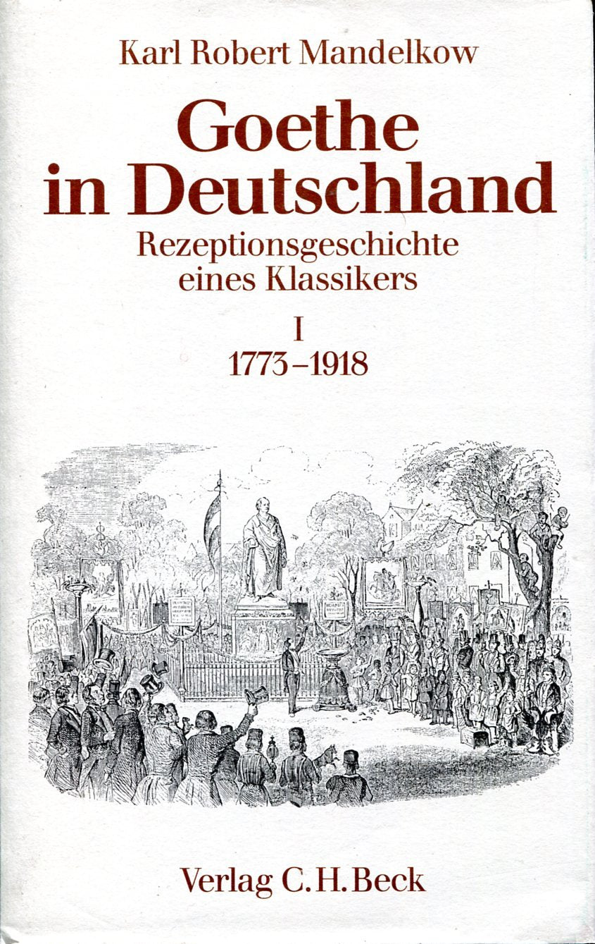 Goethe in Deutschland I. Rezeptionsgeschichte eines Klassikers 1773 - 1918 Books