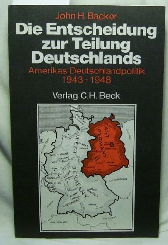 Die Entscheidung zur Teilung Deutschlands. Die amerikanische Deutschlandpolitik 1943-1948 Politics & History