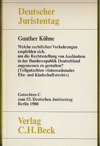 Welche rechtlichen Vorkehrungen empfehlen sich, um die Rechtsstellung von Ausländern in der Bundesrepublik Deutschland angemessen zu gestalten ? Teilgutachten Internationales Ehe- und Kindschaftsrecht. Books