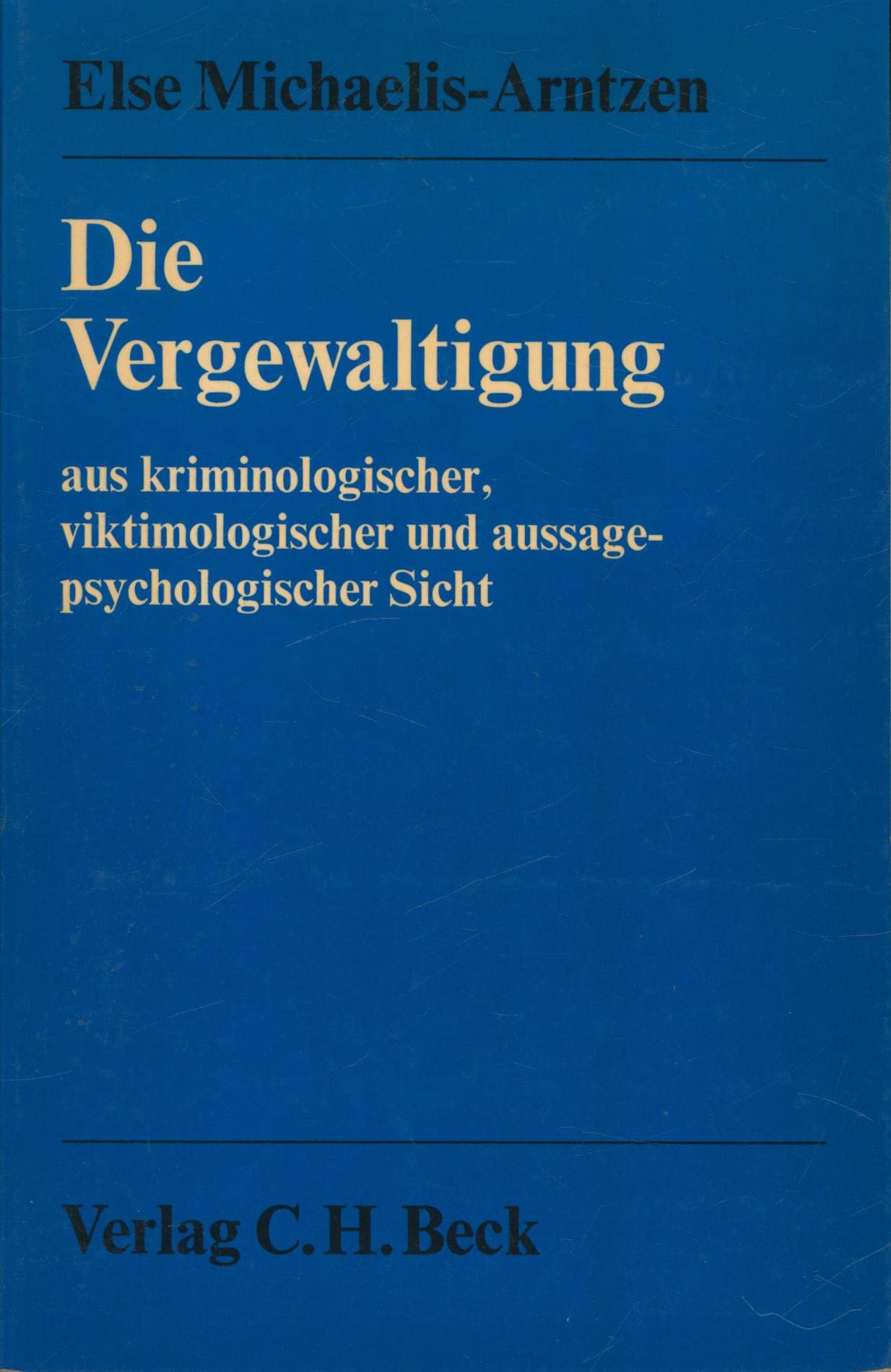 Die Vergewaltigung: Aus kriminologischer, viktimologischer und aussagepsychologischer Sicht Law