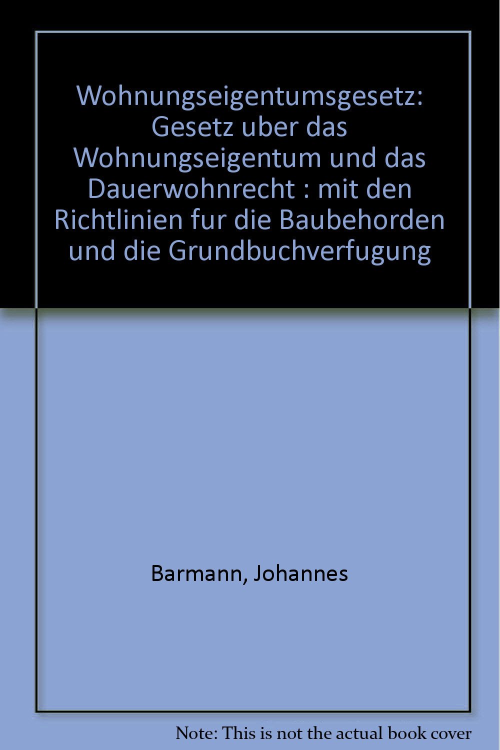 Wohnungseigentumsgesetz mit Richtlinien und Grundbuchverfuegung - Law