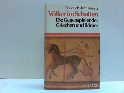 Völker im Schatten. Die Gegenspieler der Griechen und Römer. 1200 bis 200 v. Chr Politics & History