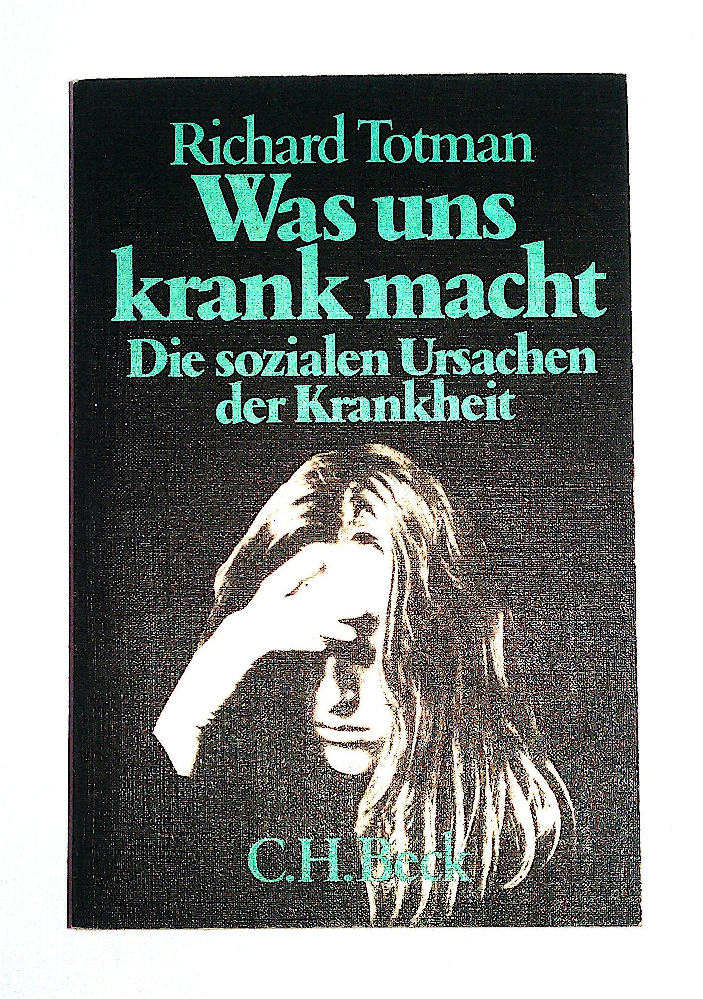 Was uns krank macht. Die sozialen Ursachen der Krankheit. Social Sciences