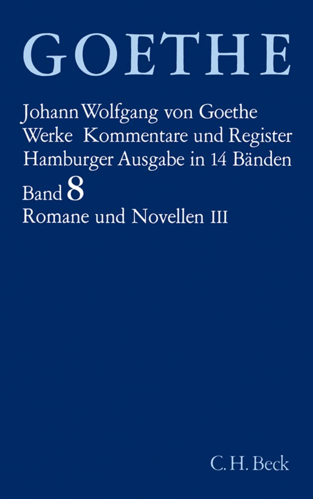 Werke, 14 Bde. (Hamburger Ausg.), Bd.8, Romane und Novellen: Wilhelm Meisters Wanderjahre oder die Entsagenden. Ausgewählte Kapitel aus: Wilhelm Meisters theatralische Sendung Classics