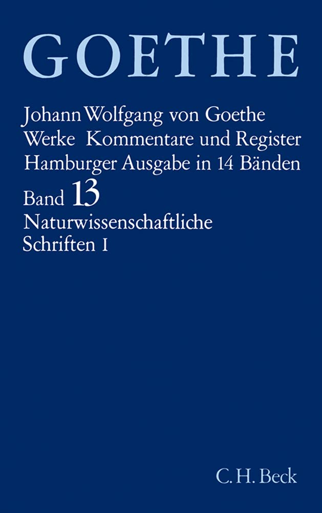 Goethes Werke Bd. 13: Naturwissenschaftliche Schriften I Classics