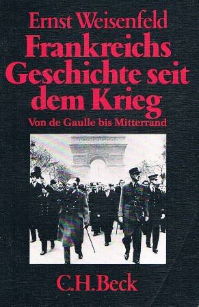 Frankreichs Geschichte seit dem Krieg: Von de Gaulle bis Mitterrand (Beck'sche Reihe) Politics & History