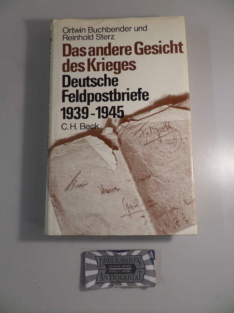 Das andere Gesicht des Krieges. Deutsche Feldpostbriefe 1939 - 1945 Politics & History