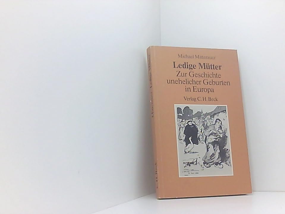 Ledige Mütter. Zur Geschichte illegitimer Geburten in Europa Books