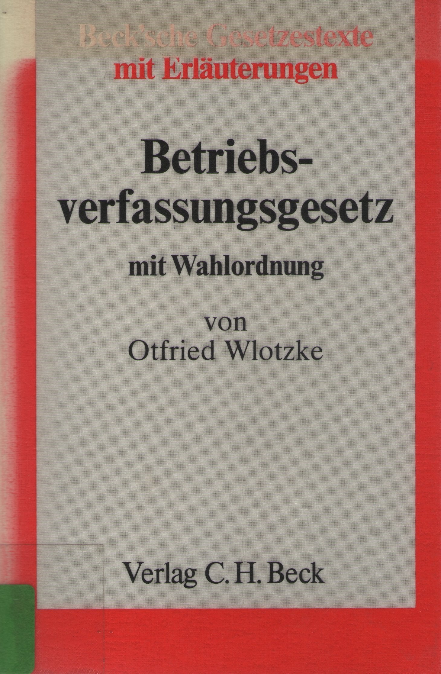 Betriebsverfassungsgesetz mit Wahlordnung: Textausgabe mit Erläuterungen des Betriebsverfassungsgesetzes (Beck'sche Gesetzestexte mit Erläuterungen /Beck'sche Gesetzestexte, Kommentar) Law