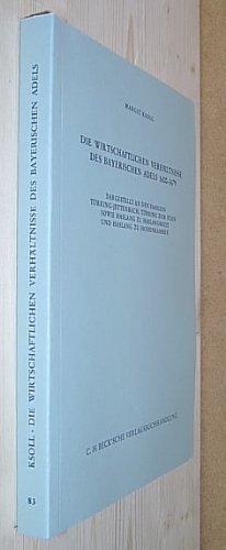 Die wirtschaftlichen Verhältnisse des bayerischen Adels 1600-1679: Dargestellt an den Familien Törring-Jettenbach, Törring zum Stain sowie Haslang zu ... zur bayerischen Landesgeschichte) Books