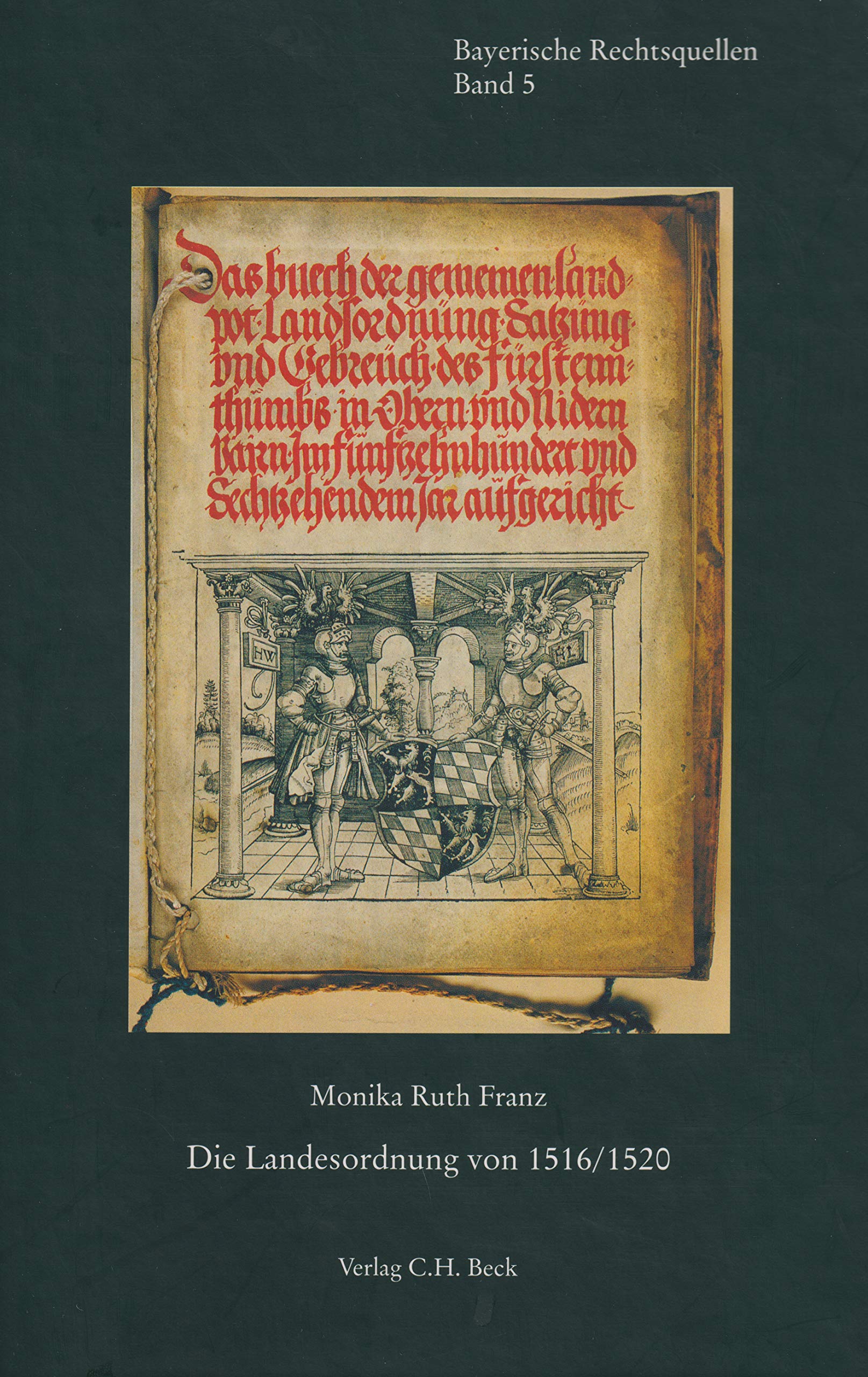 Die Landesordnung von 1516/1520: Landesherrliche Gesetzgebung im Herzogtum Bayern in der ersten Hälfte des 16. Jahrhunderts (Bayerische Rechtsquellen) Law