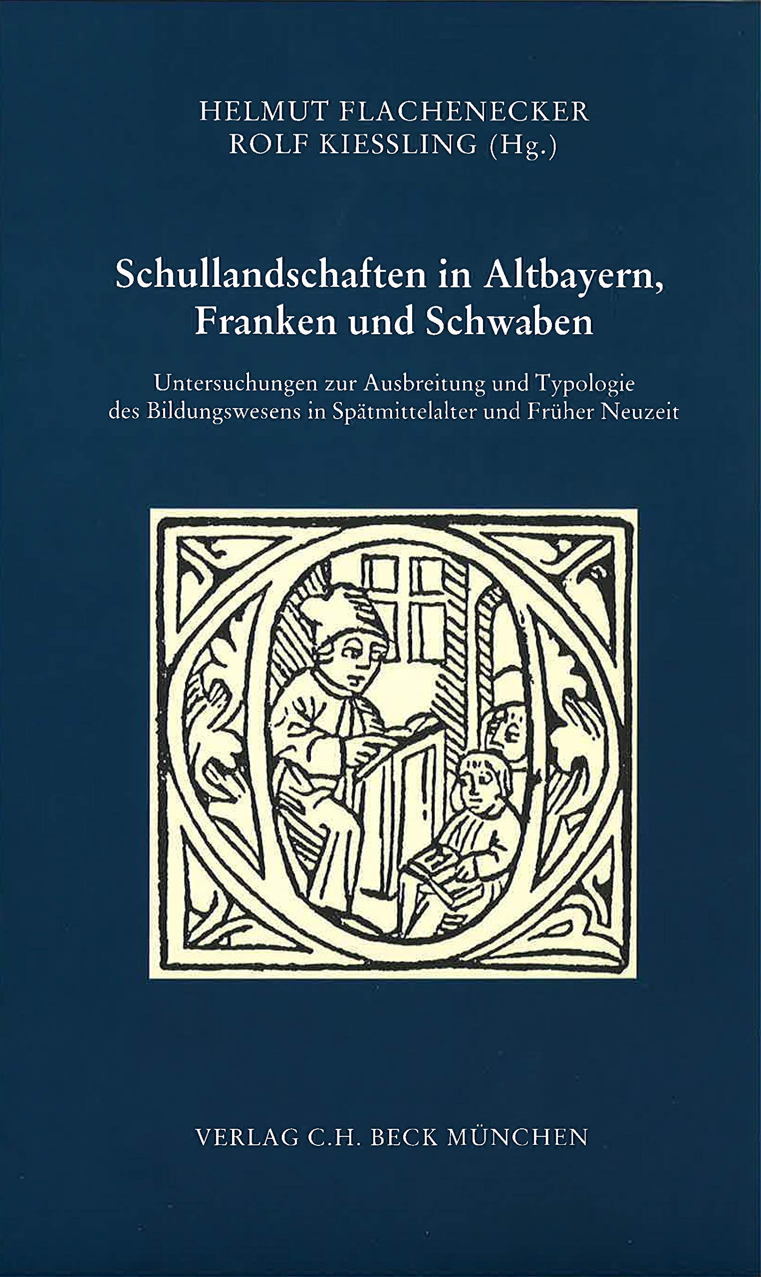 Schullandschaften in Altbayern, Franken und Schwaben: Untersuchungen zur Ausbreitung und Typologie des Bildungswesens in Spätmittelalter und Früher ... für bayerische Landesgeschichte. Beihefte) Education & Training