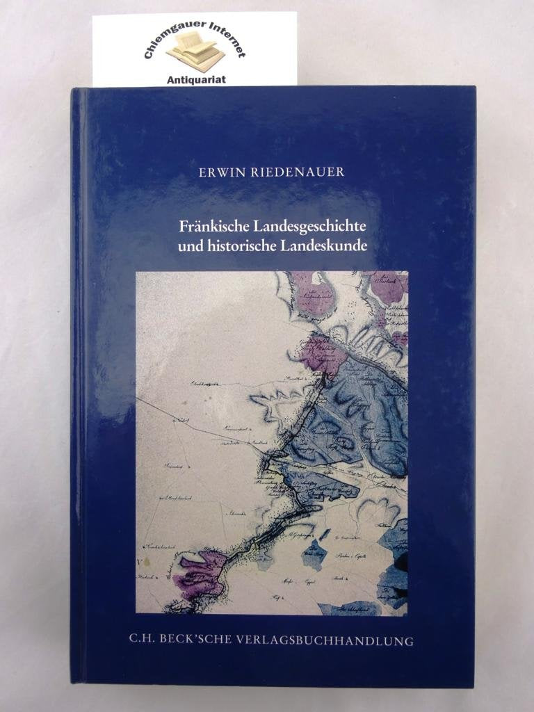 Fränkische Landesgeschichte und historische Landeskunde: Grundsätzliches - Methodisches - Exemplarisches (Schriftenreihe zur bayerischen Landesgeschichte) Politics & History