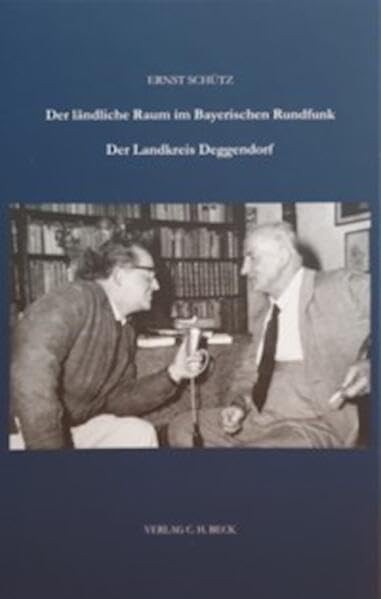 Der ländliche Raum im Bayerischen Rundfunk: Der Landkreis Deggendorf (Zeitschrift für bayerische Landesgeschichte. Beihefte) Politics & History