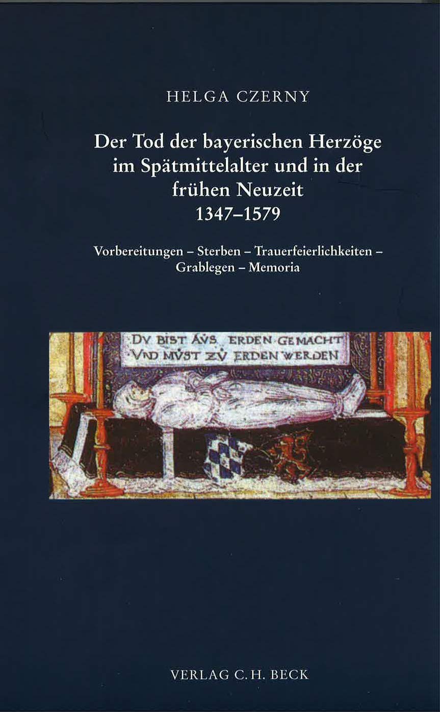 Der Tod der bayerischen Herzöge im Spätmittelalter und in der frühen Neuzeit 1347-1579: Vorbereitungen, Sterben, Trauerfeierlichkeiten, Grablegen, ... zur bayerischen Landesgeschichte) Medicine