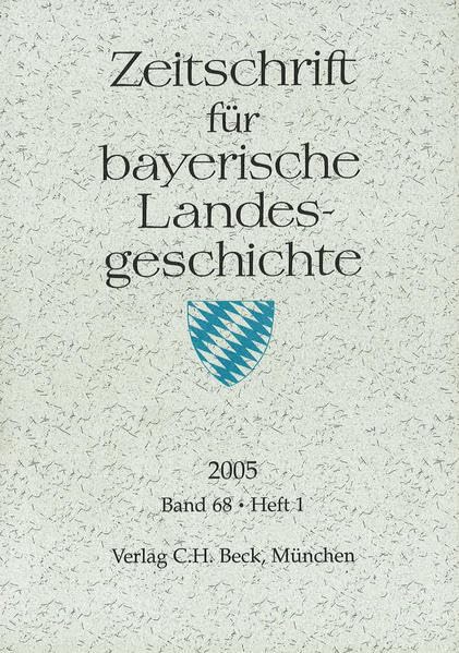 Zeitschrift für bayerische Landesgeschichte Band 68 Heft 1/2005: Festgabe für Alois Schmid zum 60. Geburtstag (Zeitschrift für Bayerische Landesgeschichte: Beihefte. Reihe B) Reference Books