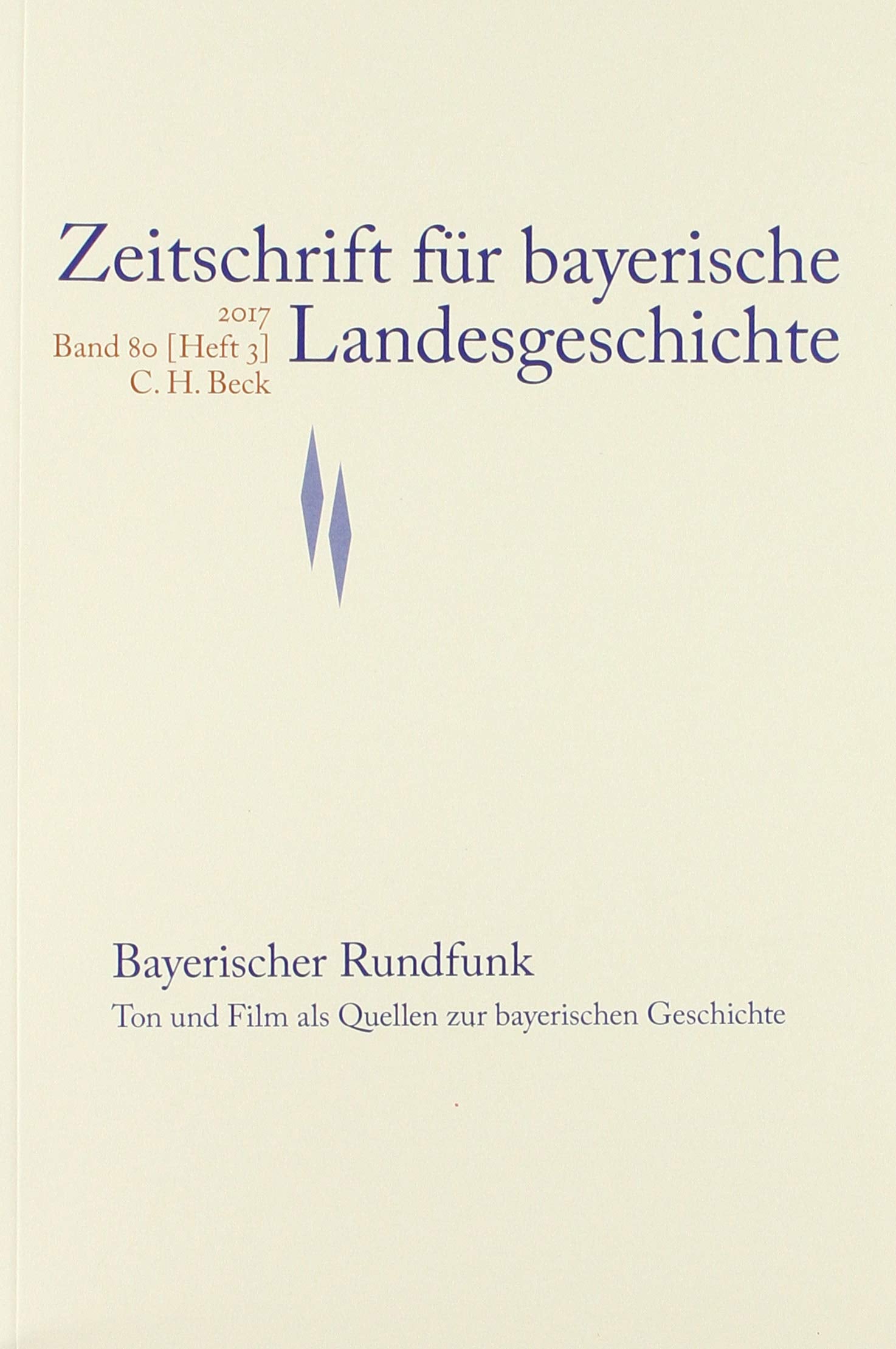 Zeitschrift für bayerische Landesgeschichte Band 80 Heft 3/2017: Bayerischer Rundfunk Politics & History
