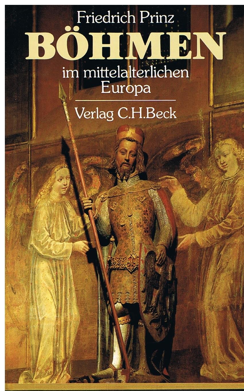 Böhmen im mittelalterlichen Europa. Frühzeit, Hochmittelalter, Kolonisationsepoche Politics & History