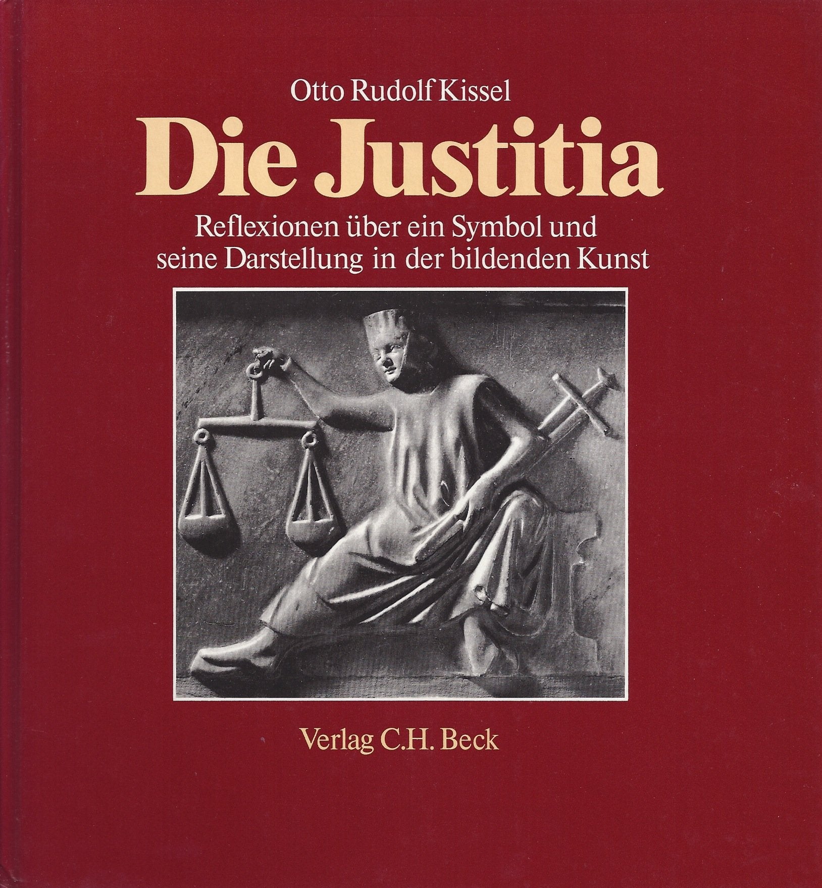 Die Justitia - Reflexionen über ein Symbol und seine Darstellung in der bildenden Kunst Law