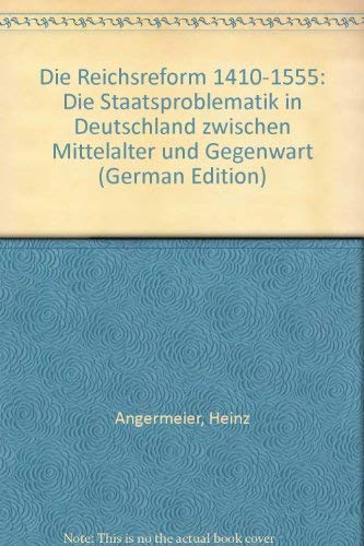 Die Reichsreform 1410- 1555- Die Staatsproblematik in Deutschland zwischen Mittelalter und Gegenwart book