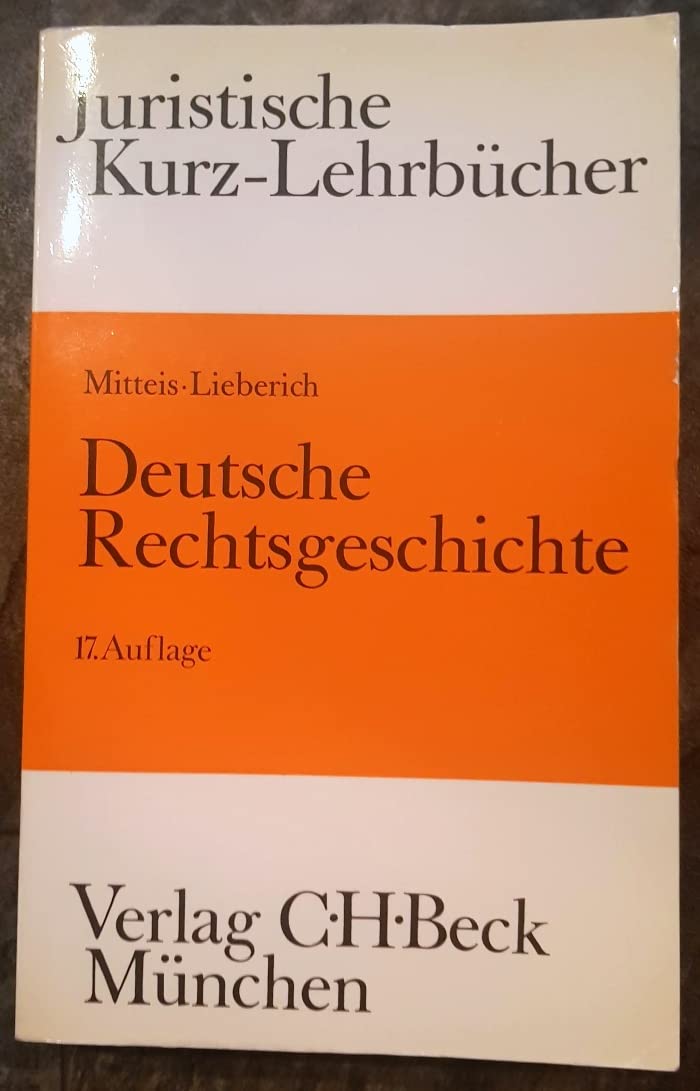 Deutsche Rechtsgechichte: Ein Studienbuch (Kurzlehrbücher für das Juristische Studium) Law