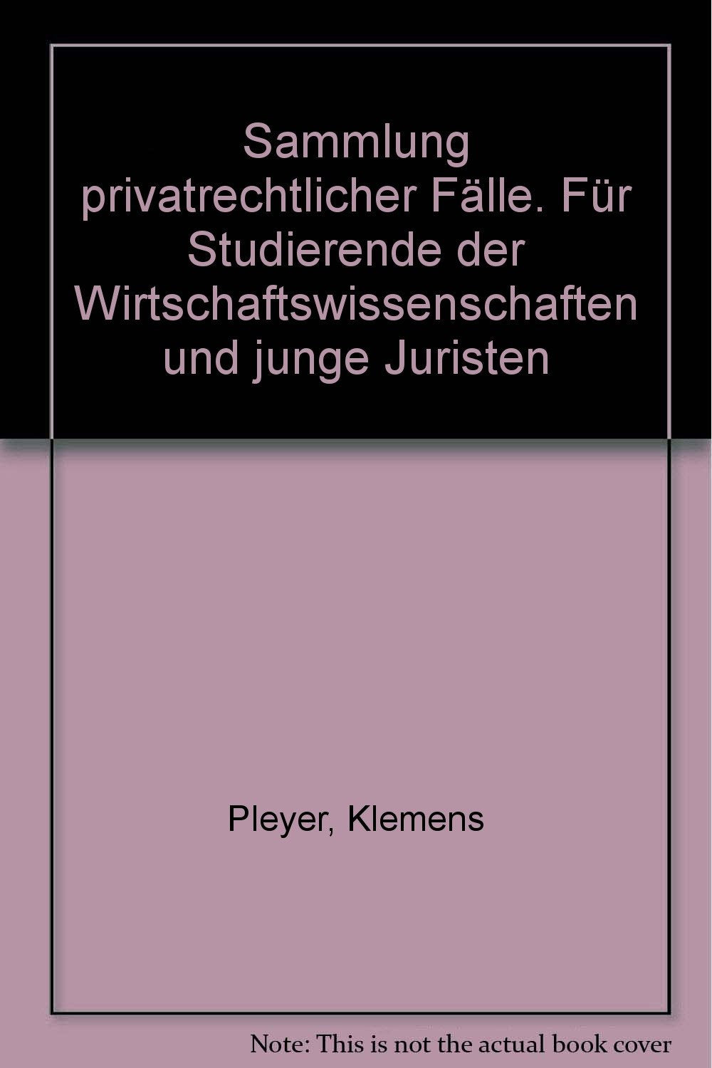 Sammlung privatrechtlicher Fälle: Für Studierende der Wirtschaftswissenschaften und junge Juristen Law