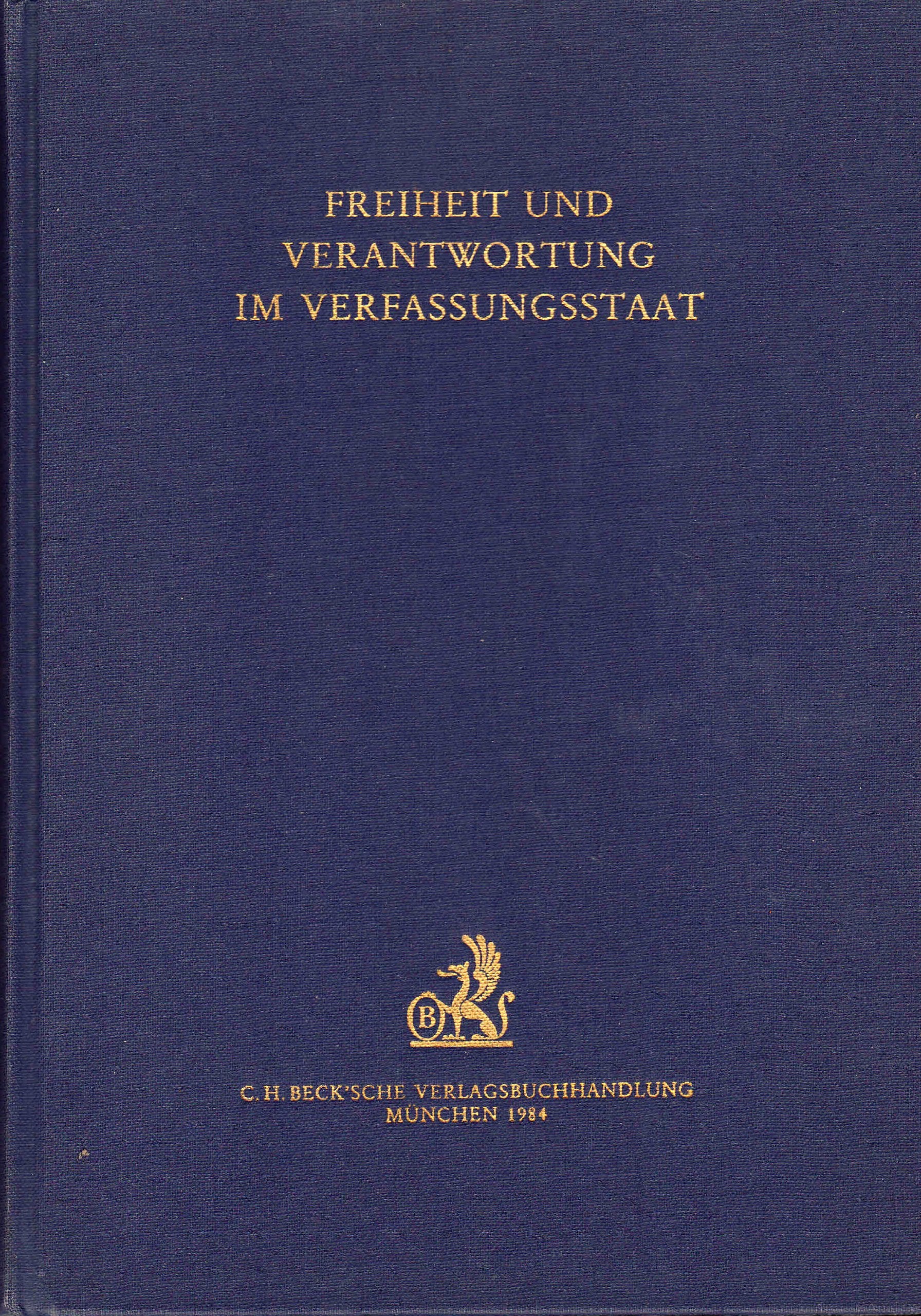 Freiheit und Verantwortung im Verfassungsstaat: Festgabe z. 10jähr. Jubiläum d. Gesellschaft f. Rechtspolitik Law