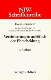 Vereinbarungen anlässlich der Ehescheidung: Die vertragliche Regelung der zivil-, steuer- und sozialrechtlichen Folgen (NJW-Schriftenreihe: Schriftenreihe der Neuen Juristischen Wochenschrift) Business & Technology