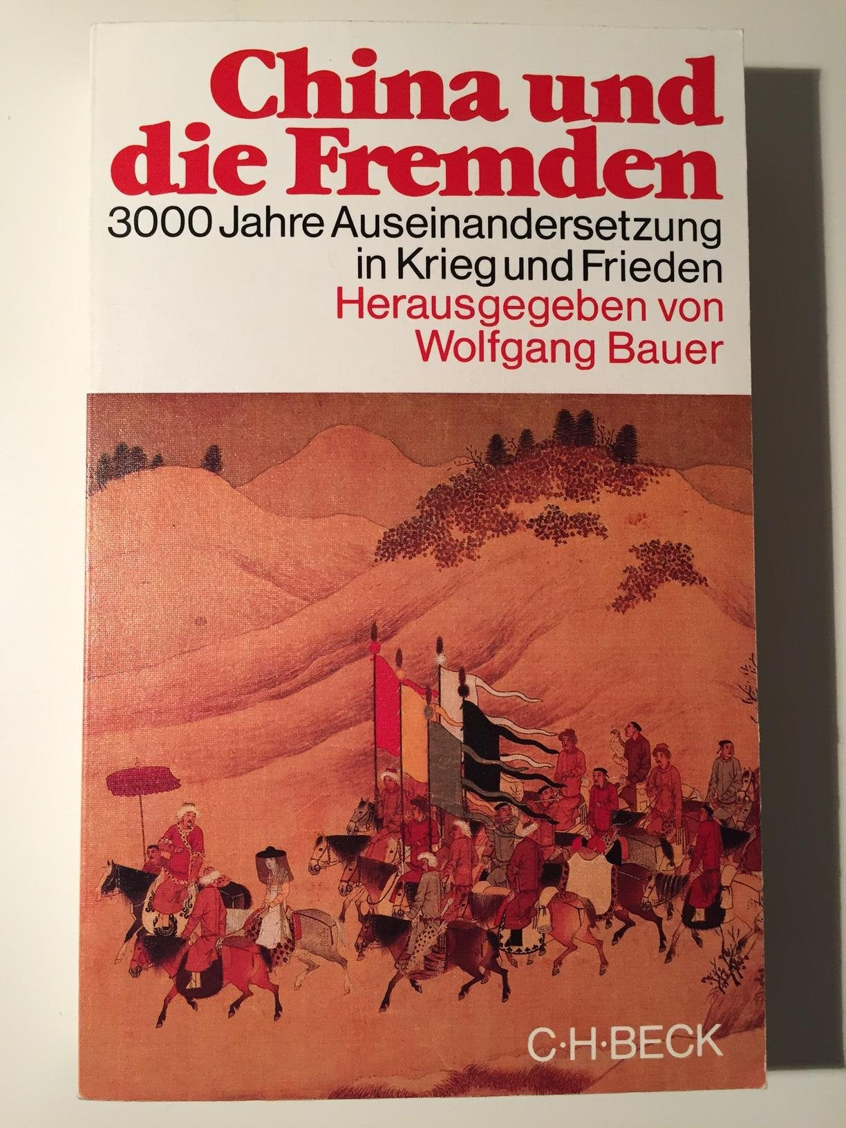 China und die Fremden. 3000 Jahre Auseinandersetzung in Krieg und Frieden Politics & History
