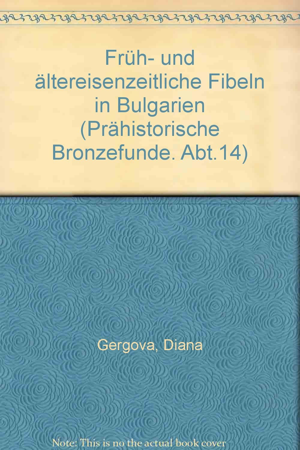 Früh- und ältereisenzeitliche Fibeln in Bulgarien (Prähistorische Bronzefunde (PBF)) Politics & History