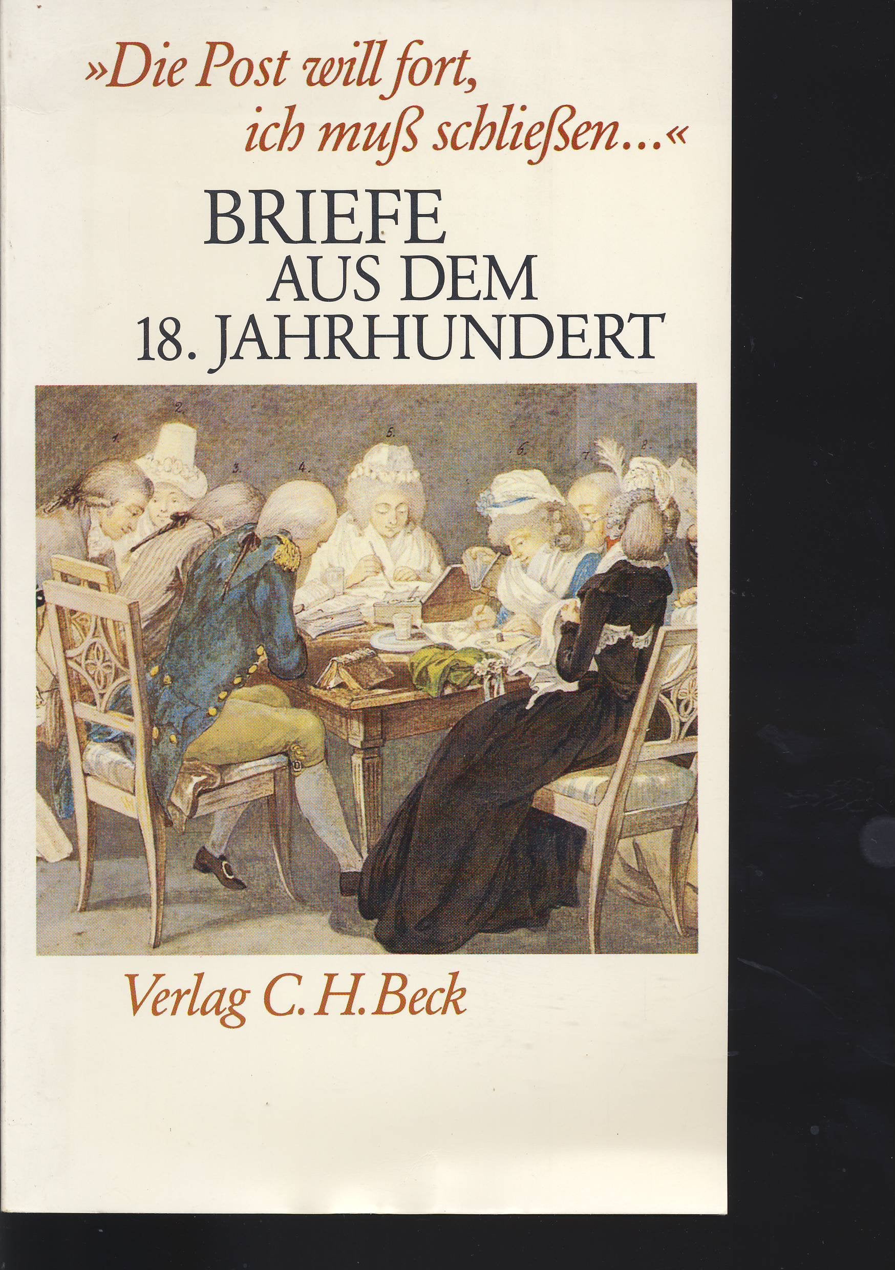 Die Post will fort, ich muss schliessen ... : Briefe aus dem 18. Jh. Essays & Short Stories