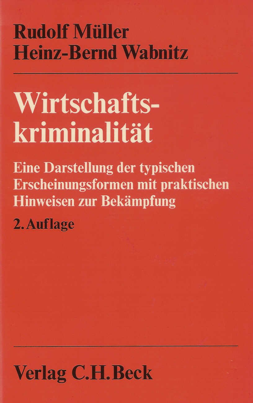 Wirtschaftskriminalität. Eine Darstellung der typischen Erscheinungsformen mit praktischen Hinweisen zur Bekämpfung Politics & History