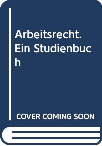 Arbeitsrecht: Ein Studienbuch (Kurzlehrbücher für das Juristische Studium) Law