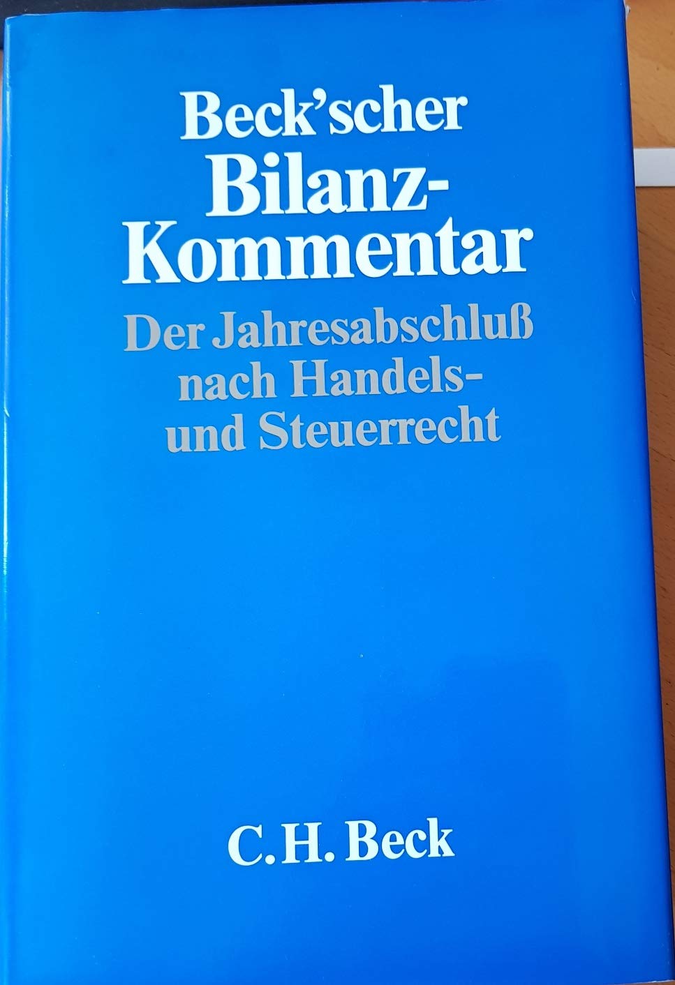 Beck'scher Bilanz-Kommentar: Der Jahresabschluss nach Handels- und Steuerrecht (Beck'sche Steuerkommentare) Business, Finance & Career